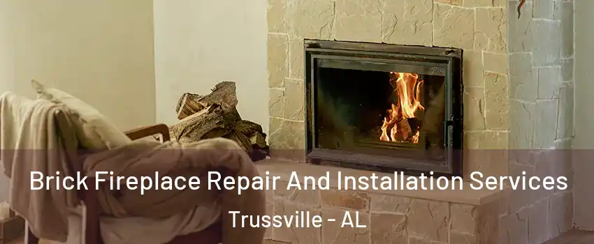  Brick Fireplace Repair And Installation Services Trussville - AL