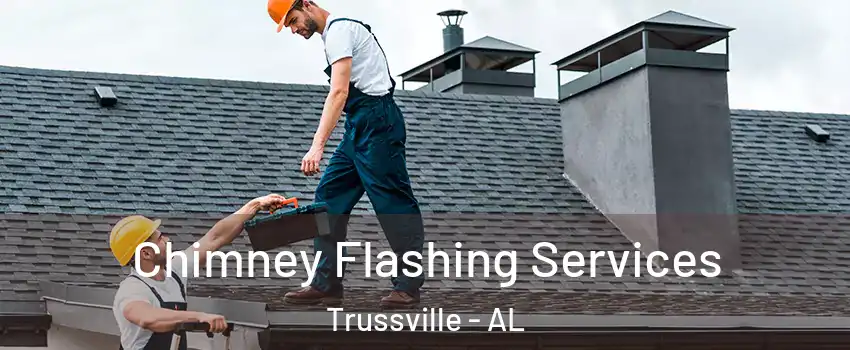 Chimney Flashing Services Trussville - AL