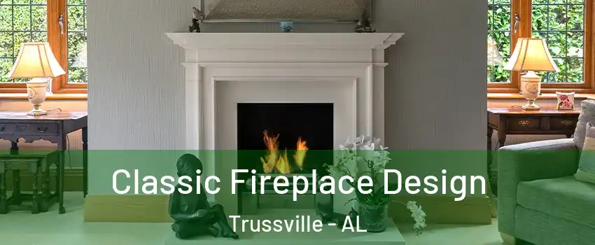  Classic Fireplace Design Trussville - AL