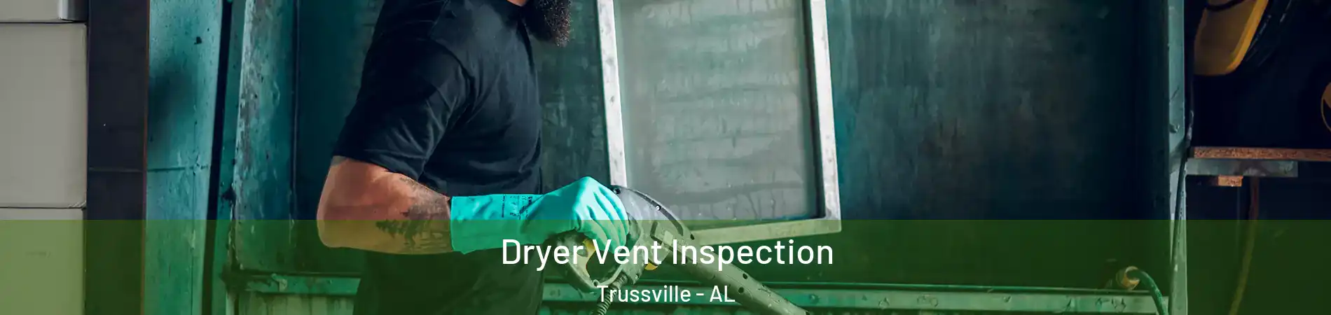  Dryer Vent Inspection Trussville - AL