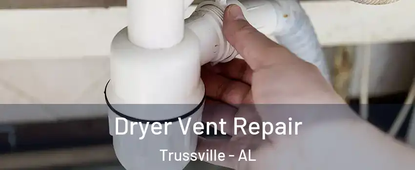  Dryer Vent Repair Trussville - AL