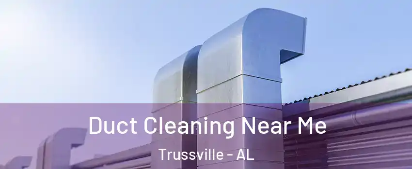  Duct Cleaning Near Me Trussville - AL