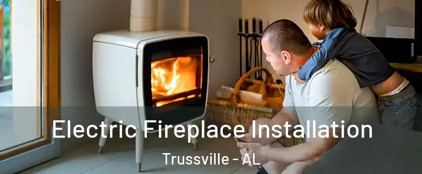  Electric Fireplace Installation Trussville - AL