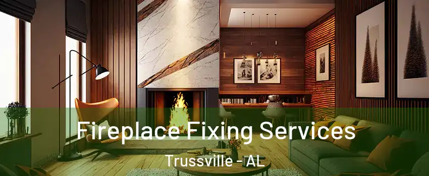  Fireplace Fixing Services Trussville - AL