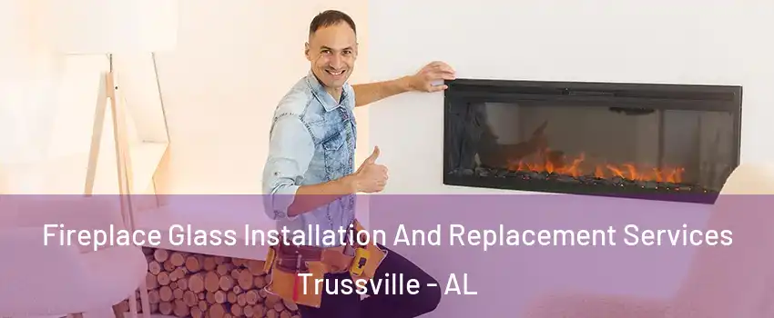  Fireplace Glass Installation And Replacement Services Trussville - AL