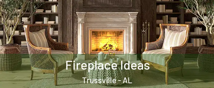  Fireplace Ideas Trussville - AL