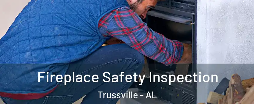  Fireplace Safety Inspection Trussville - AL