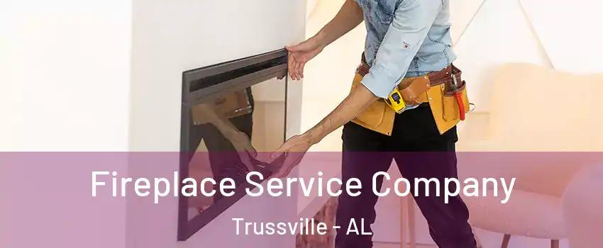 Fireplace Service Company Trussville - AL