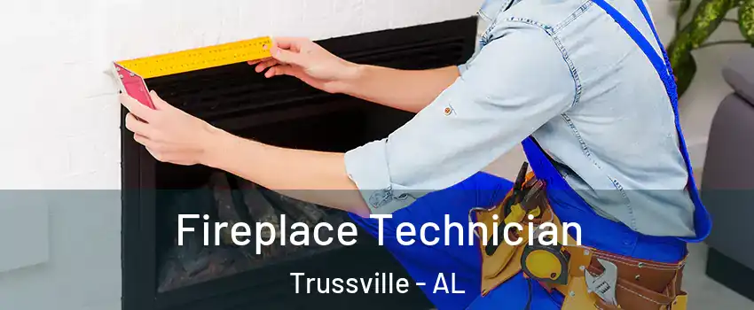Fireplace Technician Trussville - AL