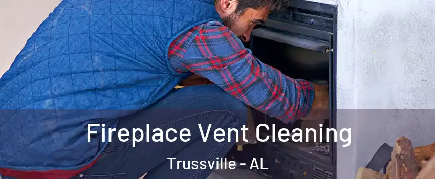  Fireplace Vent Cleaning Trussville - AL