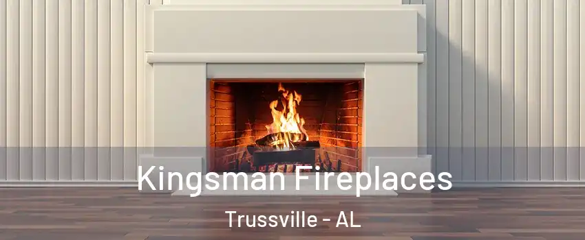  Kingsman Fireplaces Trussville - AL