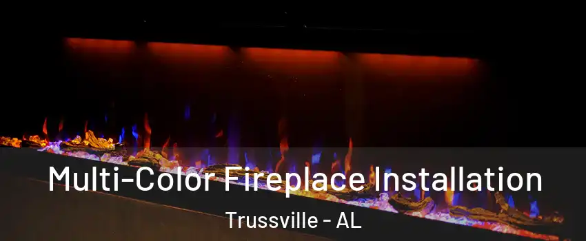  Multi-Color Fireplace Installation Trussville - AL