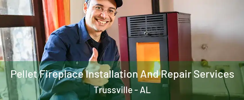  Pellet Fireplace Installation And Repair Services Trussville - AL