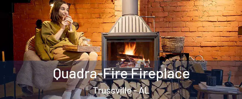  Quadra-Fire Fireplace Trussville - AL