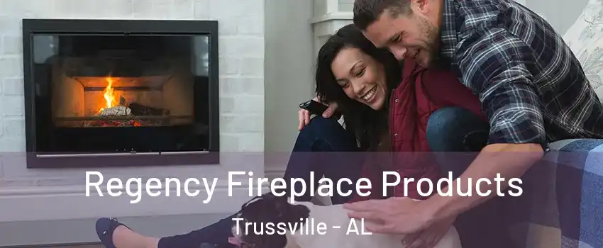  Regency Fireplace Products Trussville - AL