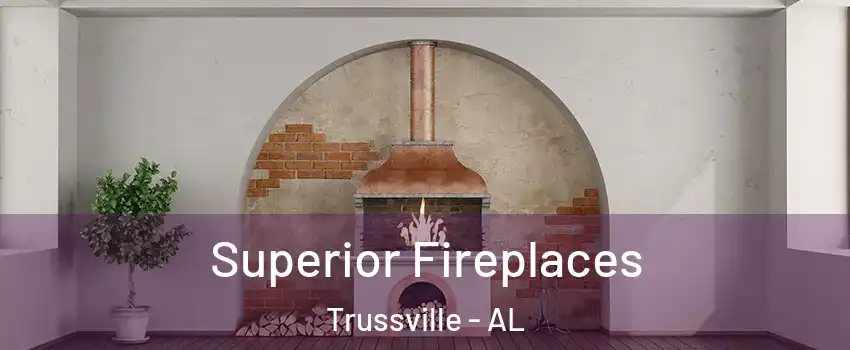  Superior Fireplaces Trussville - AL