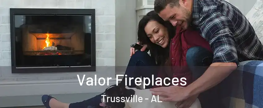  Valor Fireplaces Trussville - AL
