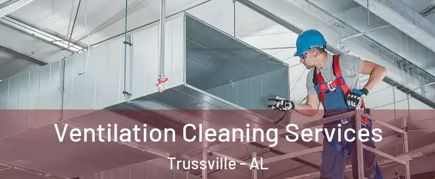  Ventilation Cleaning Services Trussville - AL